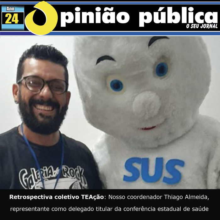 Retrospectiva coletivo TEAção: Nosso coordenador Thiago Almeida, representante como delegado titular da conferência estadual de saúde