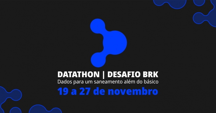 Inscrições abertas para o Datathon | Desafio BRK: Dados para um saneamento além do básico